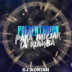 Presentacion - Para - Iniciar La Rumba - X Dj Adrian
