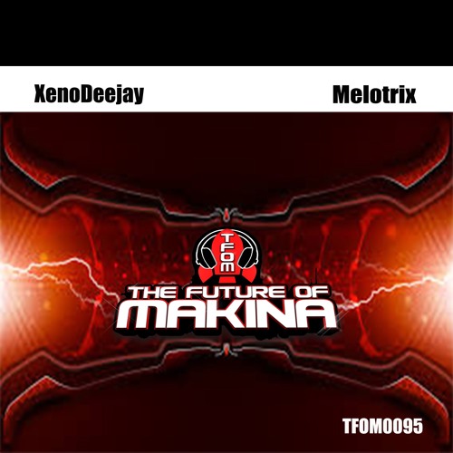 TFOM0095 : XenoDeejay - Melotrix (Original Mix)