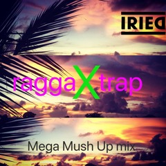 Irie D Ragga Trap Mega MushUp