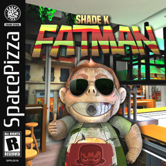 SHADE K - FATMAN [OUT NOW]