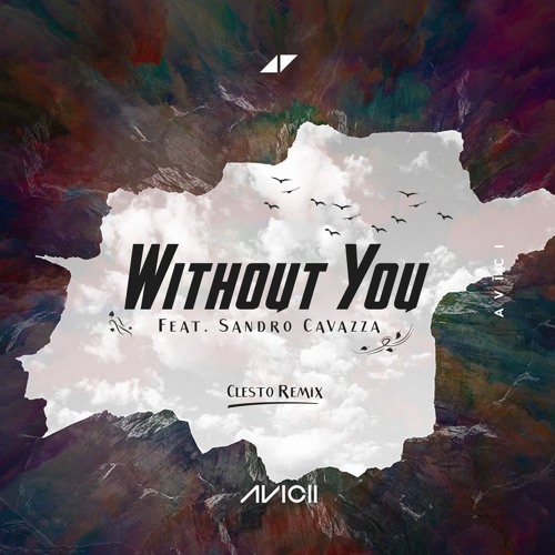 AVICII WITHOUT YOU FEAT SANDRO CAVAZZA СКАЧАТЬ БЕСПЛАТНО AVICII WITHOUT YOU FEAT SANDRO CAVAZZA СКАЧАТЬ БЕСПЛАТНО