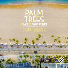 Palm Trees X MdL X Abi F Jones - Outside