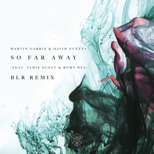 Martin Garrix & David Guetta - So Far Away (feat. Jamie Scott & Romy Dya) (BLR Remix)