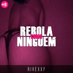 Rivexxy - Rebola Como Ninguem