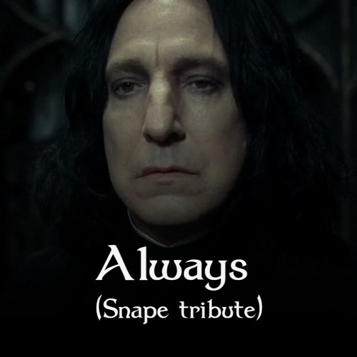 Snape always best sale