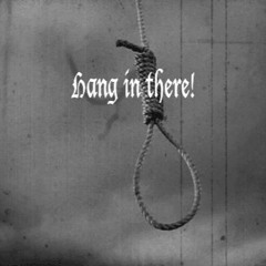 Hang In There (+ LOWTOW)