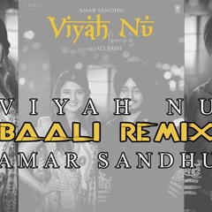 VIYAH NU | BAALI REMIX | AMAR SANDHU