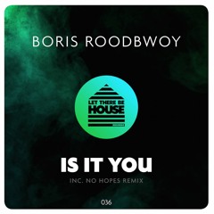 Boris Roodbwoy - Is It You (No Hopes Remix) *No.1 Traxsource Tech House Chart*