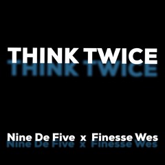 Think Twice Ft. Finesse Wes