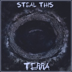 Steal This- Terra