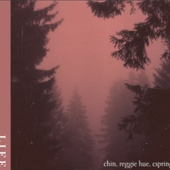 L I F E (Feat. Reggie Hue, CSpring)