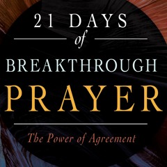 Day 8 - Earnest Prayer for Him - 21 Days of Breakthrough Prayer