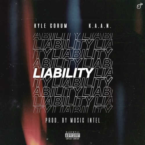 Liability (feat. K.A.A.N) Prod. Music Intel