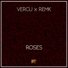 VERCU ✖ Remk - Roses [Exclusive]