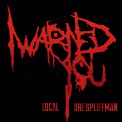 Local x Dre Spliffman - Warned You (Prod. skypierr)