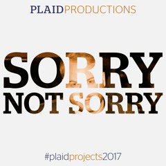 #plaidprojects2017 feat. Jim Kane – Sorry Not Sorry