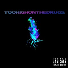 Too High On The Drugs (Prod. by Cxdy)