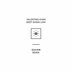 Valentino Khan - Deep Down Low (SUAHN Rework)