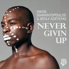 Nikos Diamantopoulos, Benji Adeyemo - Never Givin' Up (Release Preview)