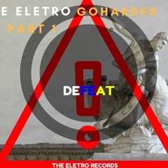 THE ELETRO - GO HARDER EP PART.2 DEFEAT (ORIGINAL MIX)