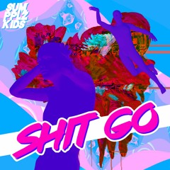 SumPPLzKids - Shit Go