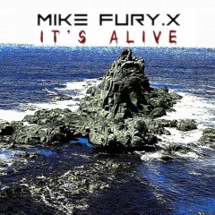 It's Alive!! - By Mike Fury.X