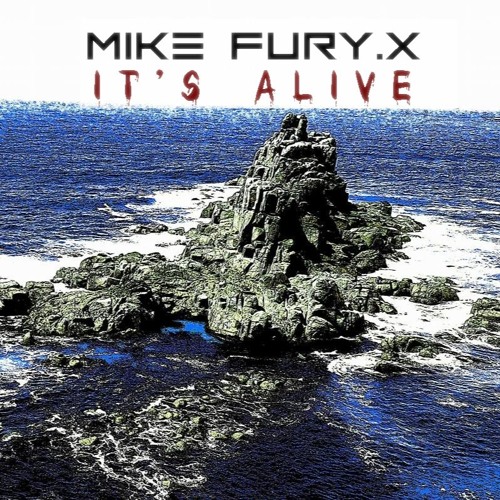 It's Alive!! - By Mike Fury.X