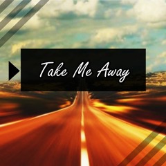 Take Me Away