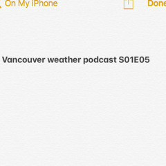S01E05 The Vancouver Weather Forecast Podcast