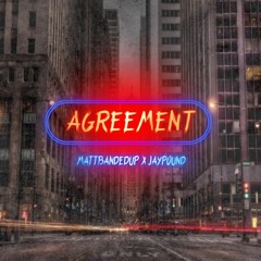 Matt BandedUp x Jay Pound - Agreement