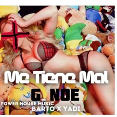 G Noe - Me Tiene Mal