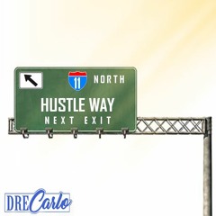 "Hustle Way" by Dre Carlo