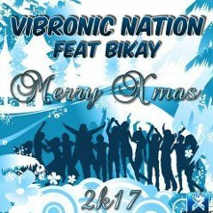 Vibronic Nation Feat. Bikay - Merry Xmas 2k17 (Ghostly Raverz! Bootleg Edit)