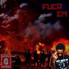 Fuck Em' (Prod. Lettuce By The Pound)