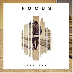 Focus- Jay - Jay