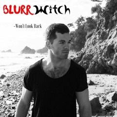 Blurr Witch - Won't Look Back