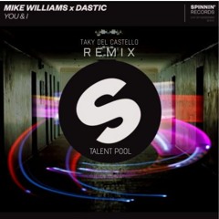 MIKE WILLIAMS X DASTIC- YOU & I - TAKY DEL CASTELLO (REMIX)