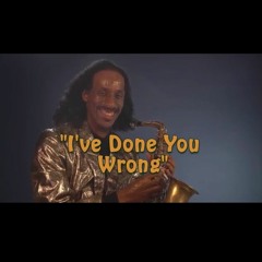I've Done You Wrong