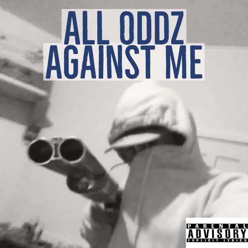 All Oddz Against Me (Prod $thatzconfidential)