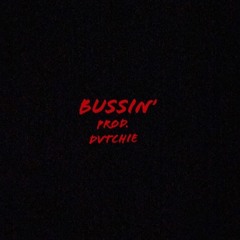 Bussin'(Prod. Dvtchie)