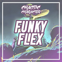 Chaotic Character - Funky Flex (Free Download)