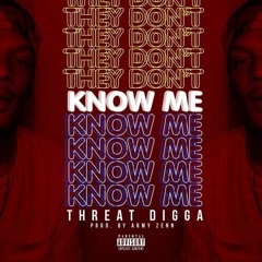 Threat Digga - They Don't Know Me (prod. Army Zenn)