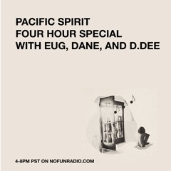 Pacific Spirit 012 | DJ D.DEE, Dane, and Eug