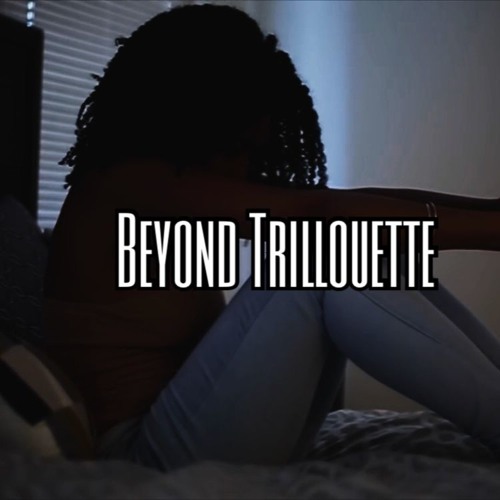 Beyond Trillouette (Interlude)