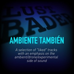 Ambiente También - Atmospheric | Deep | Electronic | Bleep | Drone