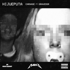CARNAGE - HIJUEPUTA FT. GRAVEDGR (marco flip)