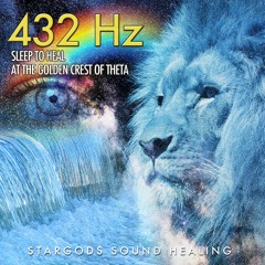 432 Hz Sleep To Heal At The Golden Crest Of Theta