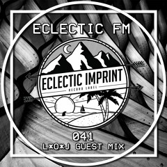 Eclectic FM Vol. 041 - L*o*J Guest Mix