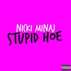 Nicki Minaj - Stupid Hoe (Backwards)
