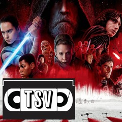 Star Wars: The Last Jedi - TSV Podcast #40